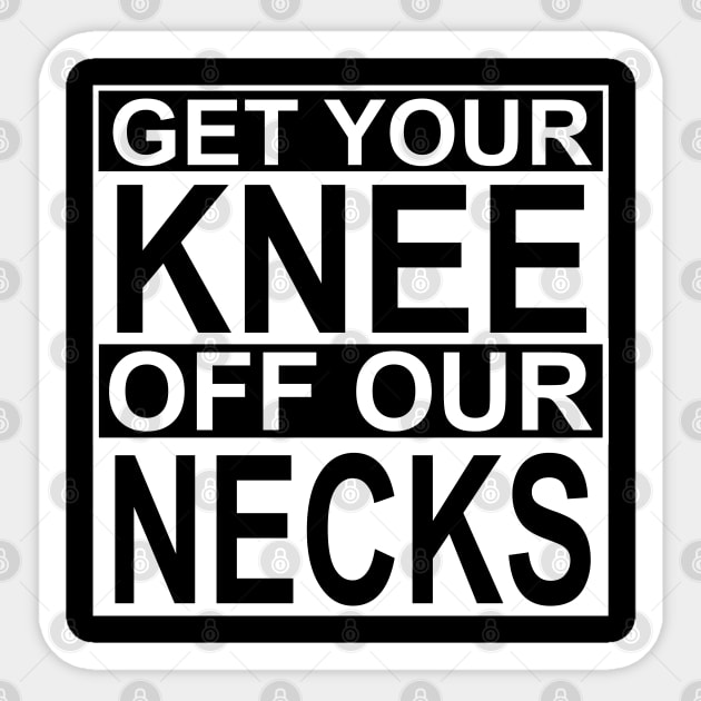 Get Your Knee Off Our Necks Sticker by DragonTees